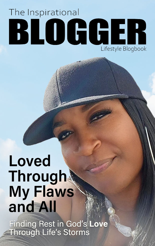 The Inspirational Blogger: Love Through My Flaws and All (Printed Version)