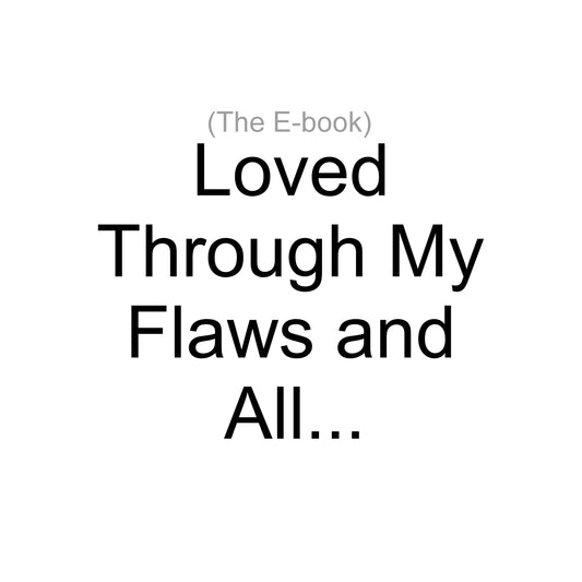 The Inspirational Blogger: Love Through My Flaws and All (E-book)